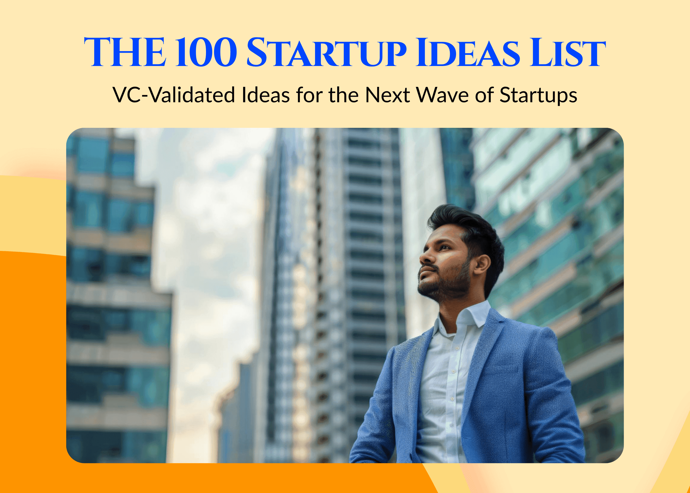 100 VC-Validated Ideas for the Next Big Thing