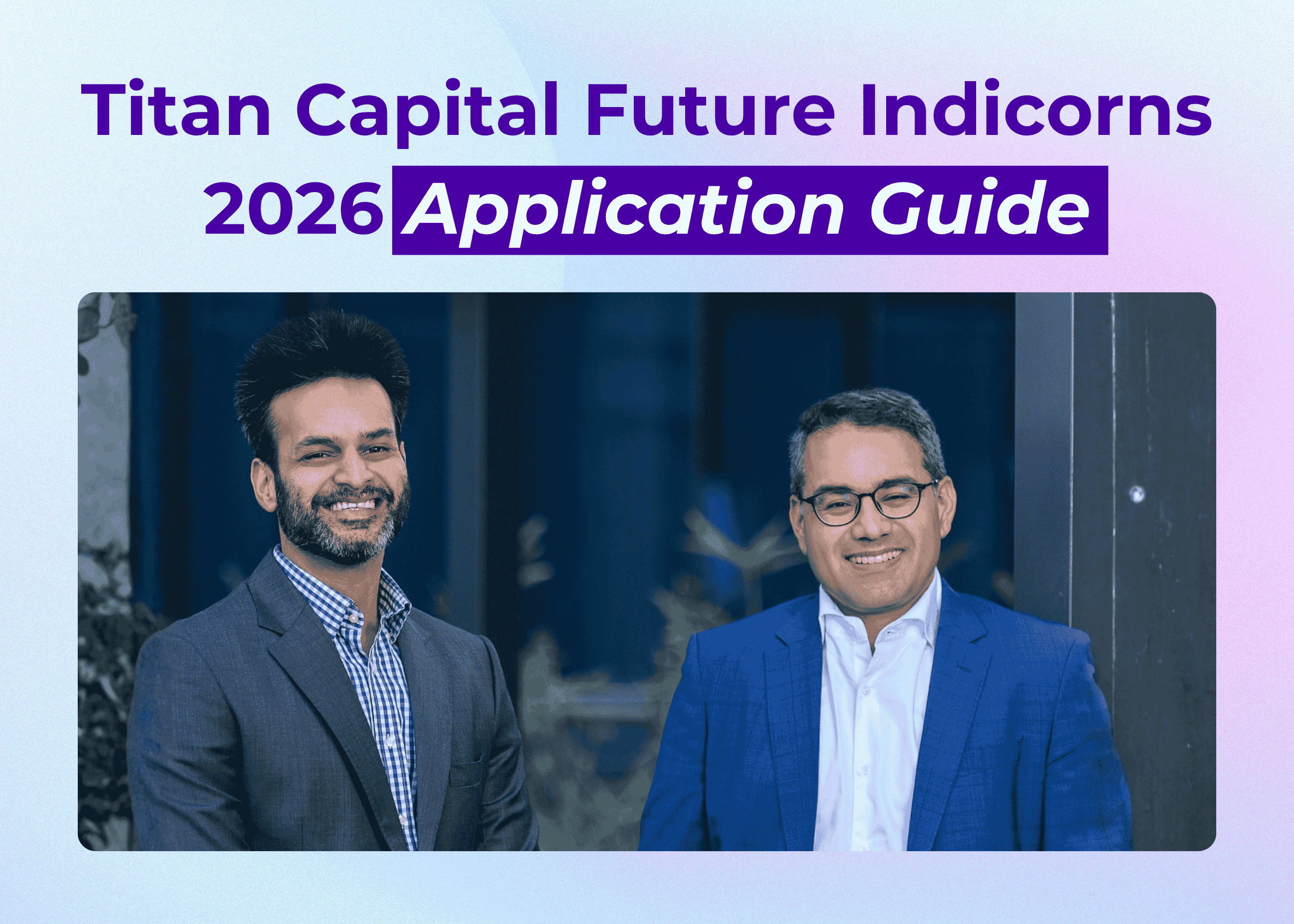 How to Apply to Titan Capital Future Indicorns 2026: The Complete Guide